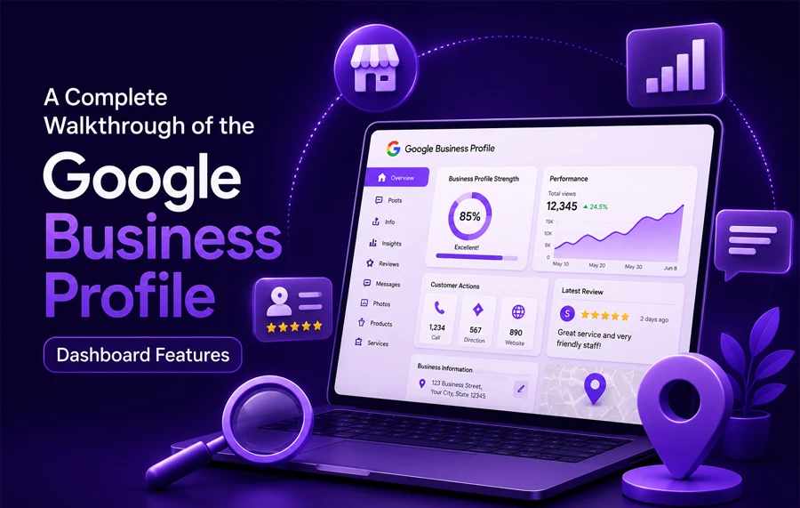 A Complete Walkthrough of the Google Business Profile Dashboard Features